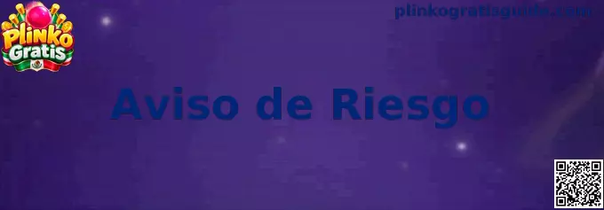 Aviso de riesgo y orientación sobre juego responsable en Plinko Gratis