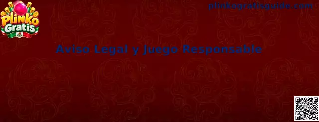 Aviso Legal y Juego Responsable de Plinko Gratis