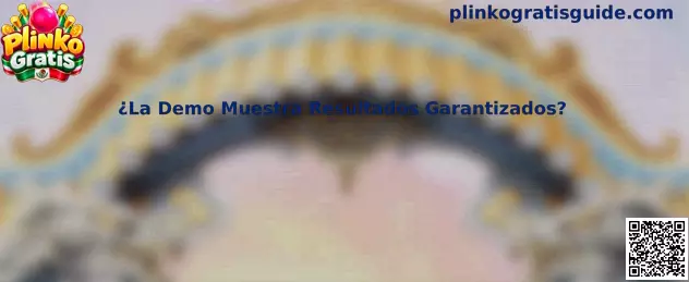 Guía de Plinko Gratis sobre si una demo muestra resultados garantizados