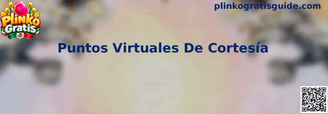 Ejemplo informativo de Puntos Virtuales De Cortesía en Plinko Gratis