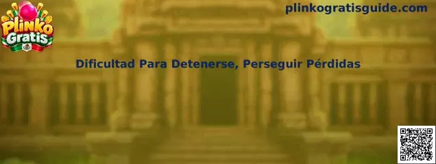 Orientación preventiva sobre dificultad para detenerse y perseguir pérdidas en juegos de azar
