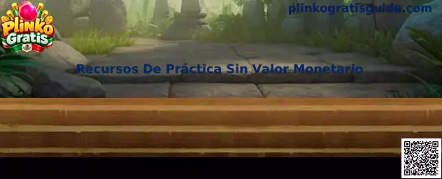 Guía de Recursos De Práctica Sin Valor Monetario para Plinko Gratis