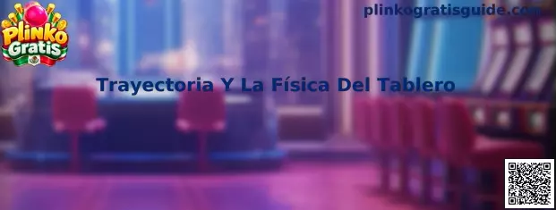 Trayectoria y física del tablero de Plinko Gratis