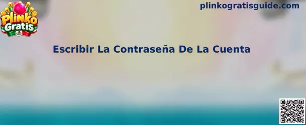 Guía para escribir la contraseña de la cuenta en Plinko Gratis