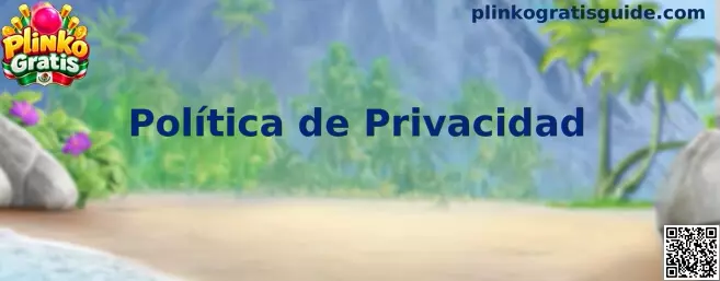 Política de Privacidad de Plinko Gratis